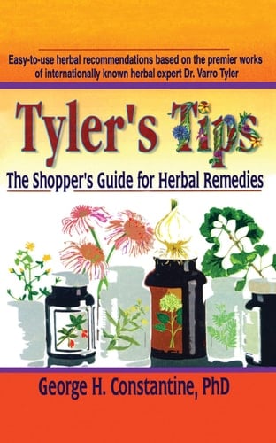 Tyler's Tips The Shopper's Guide for Herbal Remedies