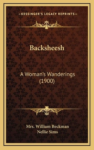 Backsheesh: A Woman's Wanderings (1900)
