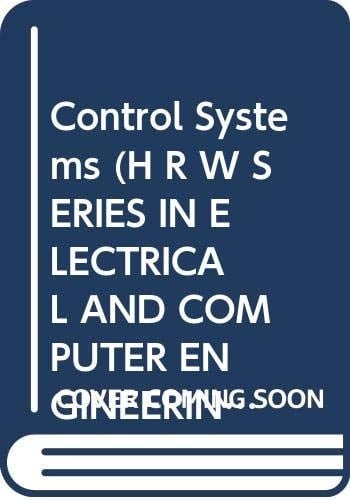 Control Systems (H R W SERIES IN ELECTRICAL AND COMPUTER ENGINEERING)