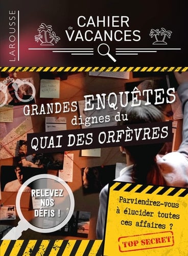 Cahier de vacances Grandes enquêtes dignes du Quai des Orfèvres
