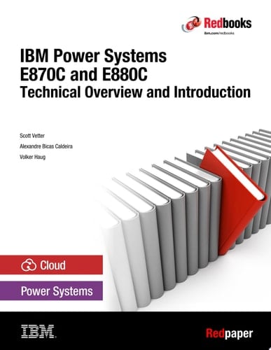 IBM Power Systems E870C and E880C Technical Overview and Introduction