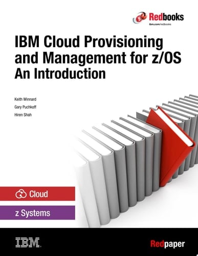 IBM Cloud Provisioning and Management for z/OS: An Introduction