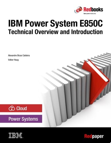 IBM Power System E850C Technical Overview and Introduction