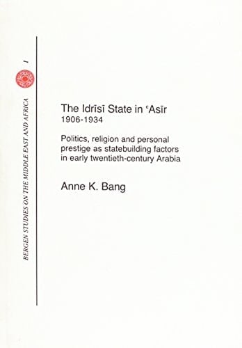 Idrisi State in Asir Politics, Religion and Prestige in Arabia