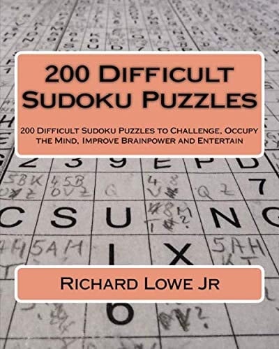 200 Difficult Sudoku Puzzles 200 Difficult Sudoku Puzzles to Challenge, Occupy the Mind, Improve Brainpower and Entertain