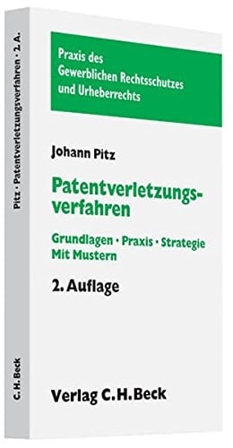 Patentverletzungsverfahren Grundlagen - Praxis - Strategie ; [mit Mustern]