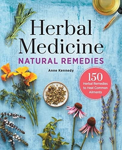 Herbal Medicine Natural Remedies 150 Herbal Remedies to Heal Common Ailments