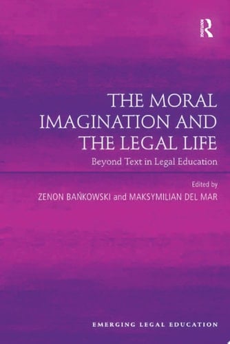 The Moral Imagination and the Legal Life Beyond Text in Legal Education