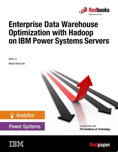 Enterprise Data Warehouse Optimization with Hadoop on IBM Power Systems Servers