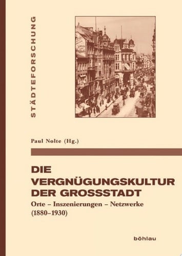 Die Vergnügungskultur der Großstadt Orte - Inszenierungen - Netzwerke (1880-1930)