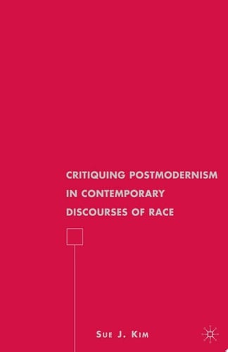 Critiquing Postmodernism in Contemporary Discourses of Race