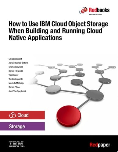 How to Use IBM Cloud Object Storage When Building and Operating Cloud Native Applications