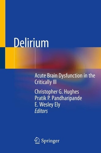 Delirium Acute Brain Dysfunction in the Critically Ill