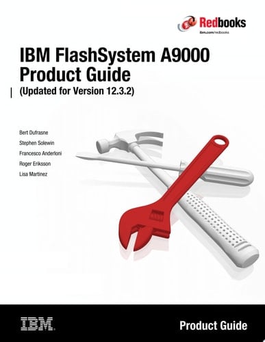 IBM FlashSystem A9000 Product Guide (Version 12.3.2)