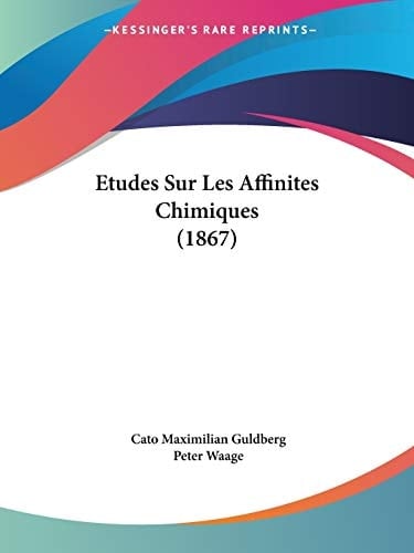 Etudes Sur Les Affinites Chimiques (1867) (French Edition)