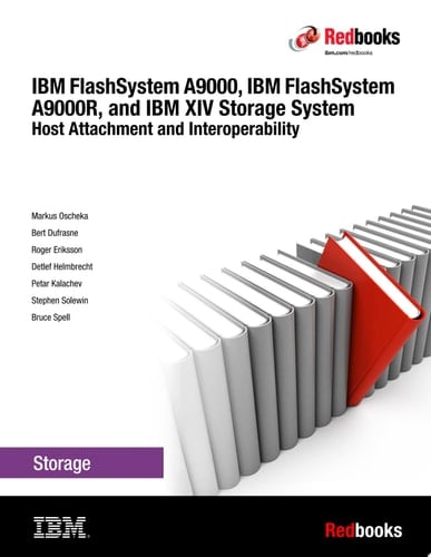 IBM FlashSystem A9000, IBM FlashSystem A9000R, and IBM XIV Storage System: Host Attachment and Interoperability