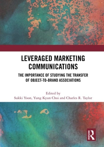 Leveraged Marketing Communications The Importance of Studying the Transfer of Object-To-Brand Associations