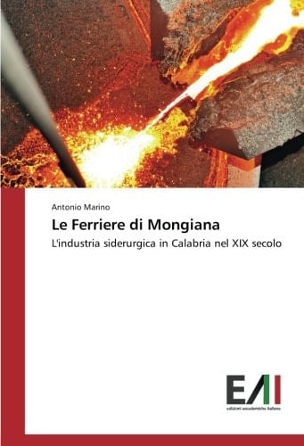 Le Ferriere di Mongiana L'industria siderurgica in Calabria nel XIX secolo