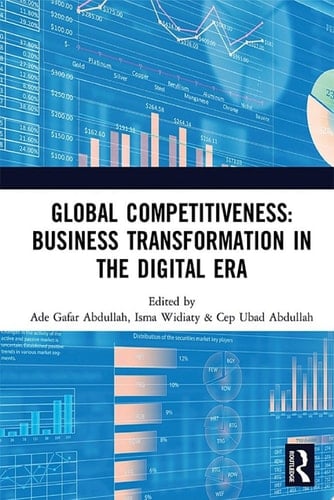 Global Competitiveness: Business Transformation in the Digital Era Proceedings of the First Economics and Business Competitiveness International Conference (EBCICON 2018), September 21-22, 2018, Bali, Indonesia