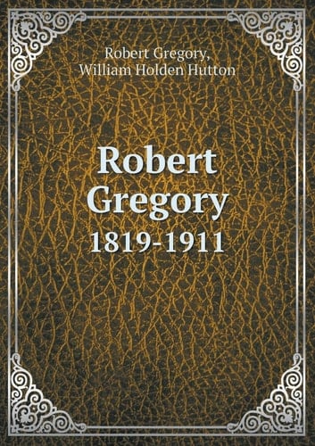 Robert Gregory 1819-1911