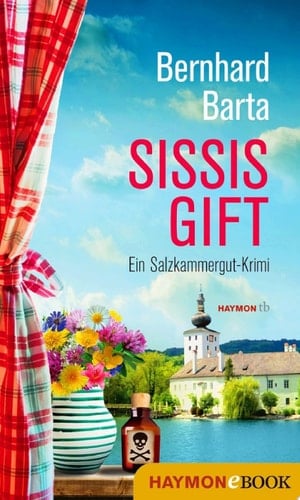 Sissis Gift Ein Salzkammergut-Krimi