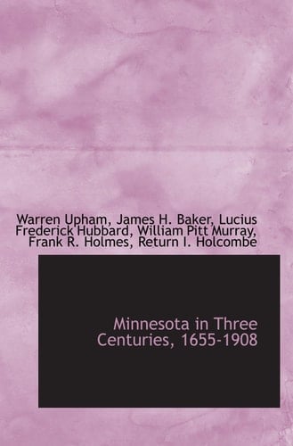 Minnesota in Three Centuries, 1655-1908