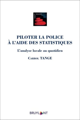 Piloter la police à l'aide des statistiques L'analyse locale au quotidien