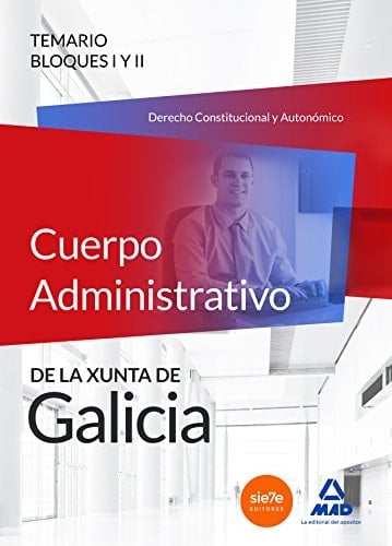Cuerpo Administrativo de la Xunta de Galicia. Temario Bloques I y II (Derecho Constitucional y Autonómico) (Spanish Edition)