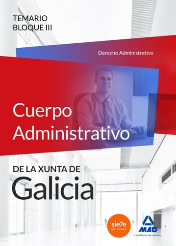 Cuerpo Administrativo de la Xunta de Galicia. Temario Bloque III (Derecho Administrativo)