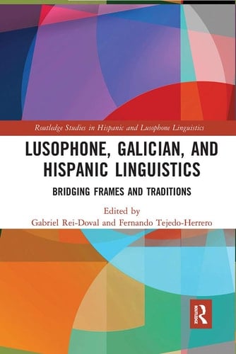 Lusophone, Galician, and Hispanic Linguistics Bridging Frames and Traditions