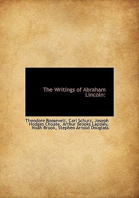 The Writings of Abraham Lincoln