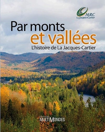 Par monts et vallées L’histoire de La Jacques-Cartier