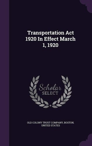 Transportation ACT 1920 in Effect March 1, 1920