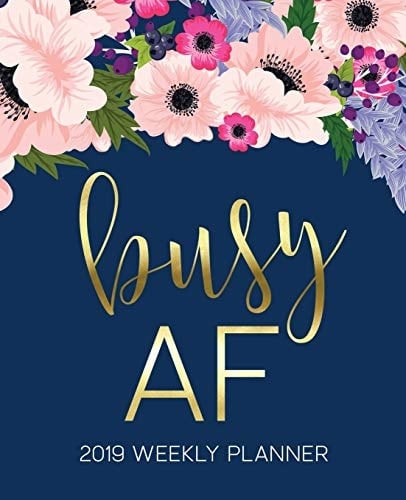 Busy AF 2019 Weekly Planner