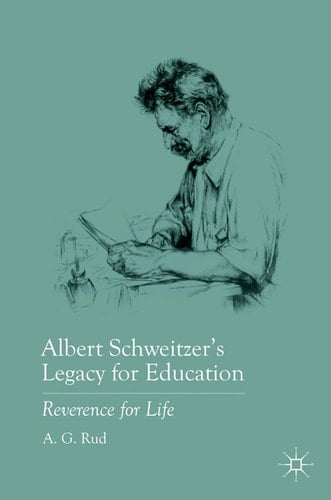 Albert Schweitzer’s Legacy for Education Reverence for Life
