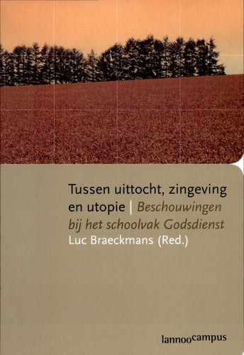 Tussen uittocht, zingeving en utopie beschouwingen bij het schoolvak godsdienst