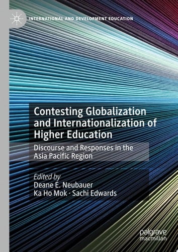 Contesting Globalization and Internationalization of Higher Education Discourse and Responses in the Asia Pacific Region