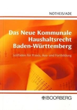 Das neue kommunale Haushaltsrecht Baden-Württemberg Leitfaden für Praxis, Aus- und Fortbildung