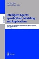 Intelligent Agents: Specification, Modeling, and Application 4th Pacific Rim International Workshop on Multi-Agents, PRIMA 2001, Taipei, Taiwan, July 28-29, 2001, Proceedings