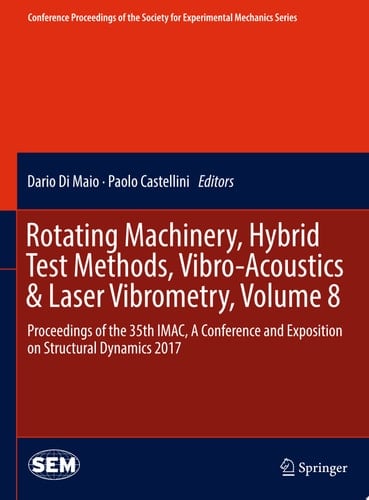 Rotating Machinery, Hybrid Test Methods, Vibro-Acoustics & Laser Vibrometry, Volume 8