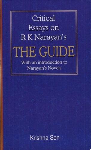 Critical Essays on R.K. Narayan's The Guide With an Introduction to Narayan's Novel