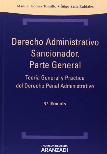 Derecho Administrativo Sancionador parte general, teoría general y práctica del derecho penal administrativo