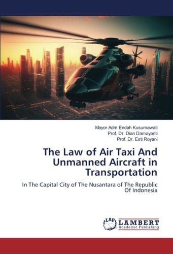 The Law of Air Taxi And Unmanned Aircraft in Transportation: In The Capital City of The Nusantara of The Republic Of Indonesia