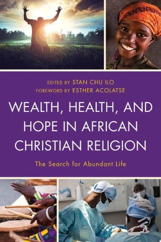 Wealth, Health, and Hope in African Christian Religion The Search for Abundant Life