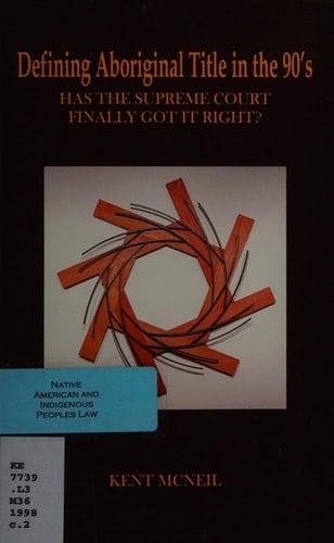 Defining Aboriginal Title in the 90's : Has the Supreme Court Finally Got It Right?
