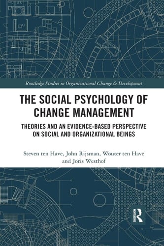 The Social Psychology of Change Management Theories and an Evidence-Based Perspective on Social and Organizational Beings