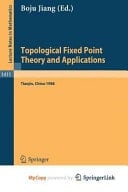 Topological Fixed Point Theory and Applications Proceedings of a Conference held at the Nankai Institute of Mathematics, Tianjin, PR China, April 5-8, 1988