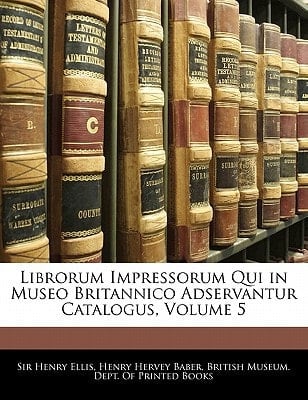 Librorum Impressorum Qui in Museo Britannico Adservantur Catalogus, Volume 5 (Latin Edition)
