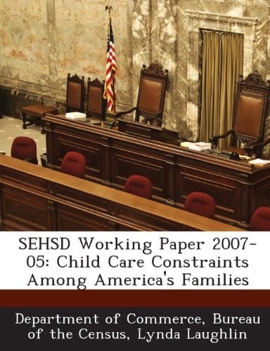 Sehsd Working Paper 2007-05: Child Care Constraints Among America's Families