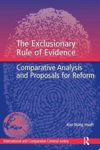 The Exclusionary Rule of Evidence Comparative Analysis and Proposals for Reform
